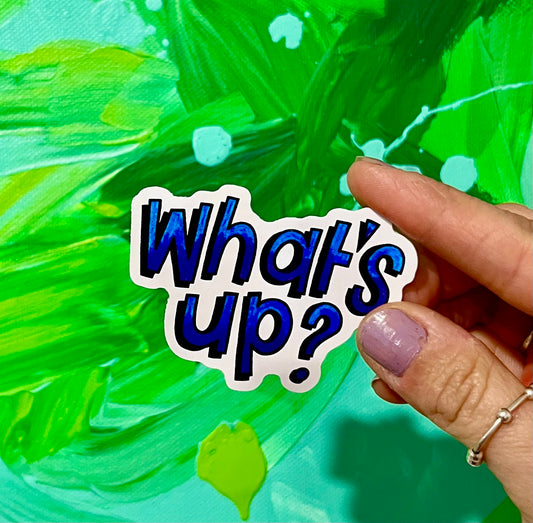 Sticker - What’s Up?