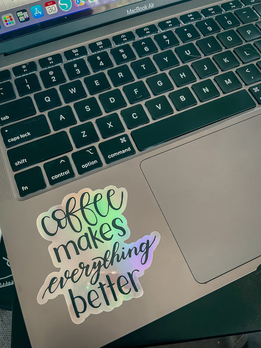 Sticker - Coffee Makes Everything Better